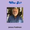 Who is James Fadiman