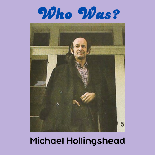 Who-Was Who was Michael Hollingshead?